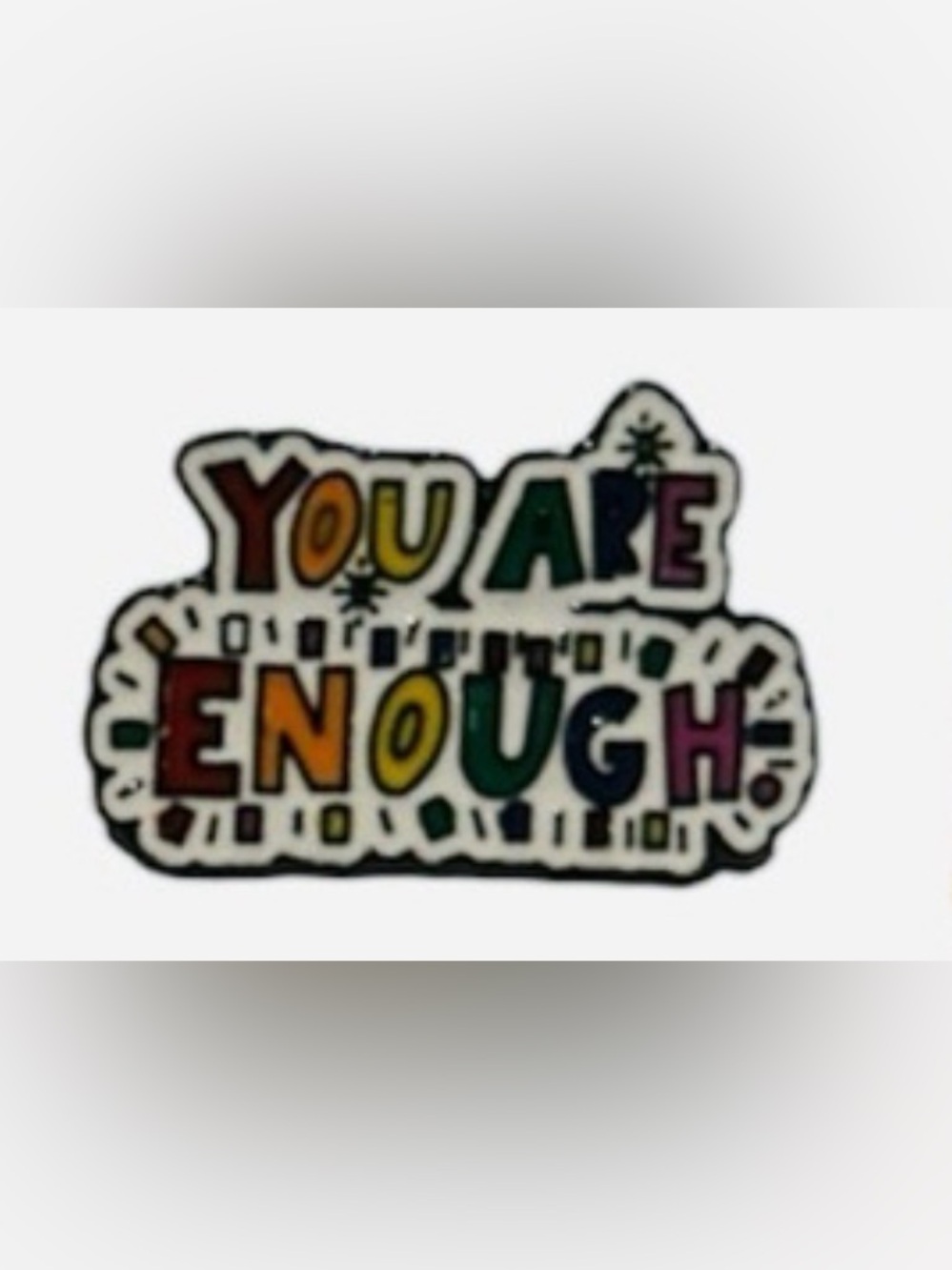 You Are Enough Colorful Enamel Pin